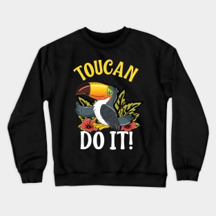 Toucan Do It Funny You Can Do It Pun Thumbs Up Crewneck Sweatshirt